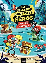 Broschiert La classe dont tu es le héros. Mission pirates ! von Lilas; Doigts, Mehdi Nord