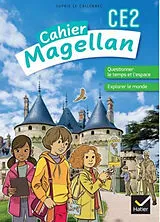 Broschiert Cahier Magellan CE2 : questionner le temps et l'espace, explorer le monde von Le callennec-s