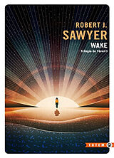 Broché Trilogie de l'éveil. Vol. 1. Wake de Sawyer-r