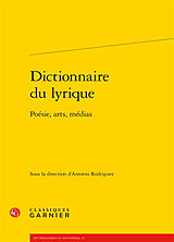 Broché Dictionnaire du lyrique : poésie, arts, médias de Antonio Rodriguez