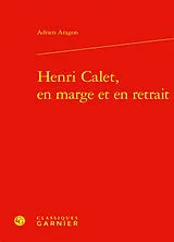 Broschiert Henri Calet, en marge et en retrait von Adrien Aragon