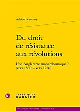 Broschiert Du droit de résistance aux révolutions : une Angleterre monarchomaque ? (vers 1580-vers 1720) von Adrien Boniteau