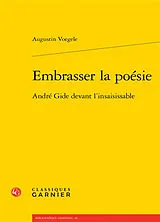 Broschiert Embrasser la poésie : André Gide devant l'insaisissable von Voegele Augustin