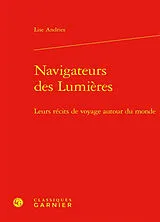 Broschiert Navigateurs des Lumières : leurs récits de voyage autour du monde von Lise Andries