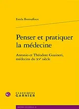 Broschiert Penser et pratiquer la médecine : Antonio et Théodore Guaineri, médecins du XVe siècle von Estela Bonnaffoux