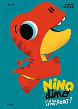 Broschiert Nino dino. C'est qui le plus fort ? von Thierry Mim; Bedouet