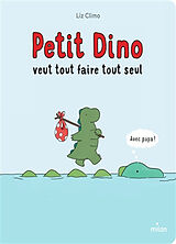 Couverture cartonnée Petit dino veut tout faire tout seul de Liz Climo