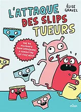 Broschiert L'attaque des slips tueurs : une BD hilarante pour apprendre à combattre les fake news von Elise Gravel