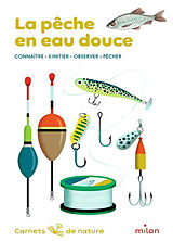 Broché La pêche en eau douce : connaître, s'initier, observer, pêcher de Michel Roussillat