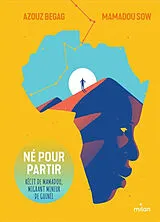 Broschiert Né pour partir : récit de Mamadou, migrant mineur de Guinée von Azouz; Sow, Mamadou Begag