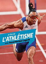 Broché Je fais de l'athlétisme avec Pascal Martinot-Lagarde de Myriam; Martinot-Lagarde, Pascal Alizon