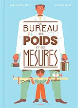 Broschiert Le bureau des poids et des mesures von Anne-Gaëlle; Mahé, Vincent Balpe