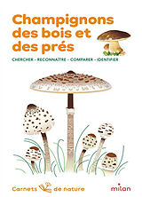 Broché Champignons des bois et des prés : chercher, reconnaître, comparer, identifier de Nicole Bustarret