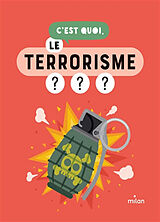 Broché C'est quoi, le terrorisme ? : nos réponses dessinées à tes questions pressantes de 