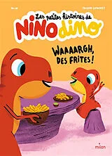 Broschiert Les petites histoires de Nino dino. Waaaargh, des frites ! von Thierry Mim; Bedouet
