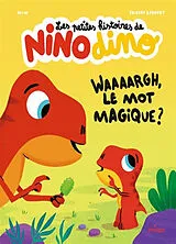 Broschiert Les petites histoires de Nino dino. Waaaargh, le mot magique ? von Thierry Mim; Bedouet