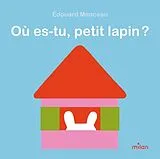 Broschiert Ou es tu, petit lapin mes toutes von Manceau-e+manceau-e