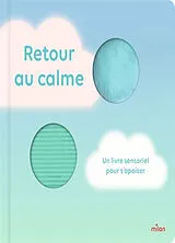 Kartonierter Einband Retour au calme : un livre sensoriel pour s'apaiser von Cécile; Douin, Bruno Petit