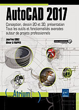 Broché AutoCAD 2017 : conception, dessin 2D et 3D, présentation : tous les outils et fonctionnalités avancées autour de proj... de Olivier; Gouez, Jean-Yves Le Frapper