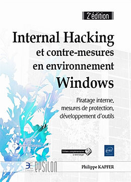 Broché Internal hacking et contre-mesures en environnement Windows : piratage interne, mesures de protection, développement ... de Philippe Kapfer