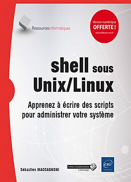 Broché Shell sous Unix-Linux : apprenez à écrire des scripts pour administrer votre système de Sébastien Maccagnoni