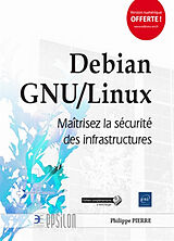 Broché Debian GNU-Linux : maîtrisez la sécurité des infrastructures de Philippe Pierre