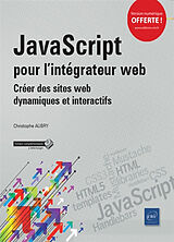 Broché JavaScript pour l'intégrateur web : créer des sites web dynamiques et interactifs de Christophe Aubry