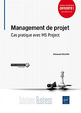 Broché Management de projet : cas pratique avec MS Project de Mohamed Moumni