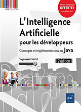 Broché L'intelligence artificielle pour les développeurs : concepts et implémentations en Java de Virginie Mathivet