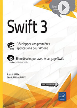 Broché Swift 3 : livre, développez vos premières applications pour iPhone : vidéo, bien développer avec le langage Swift de Pascal; Millauriaux, Cédric Batty