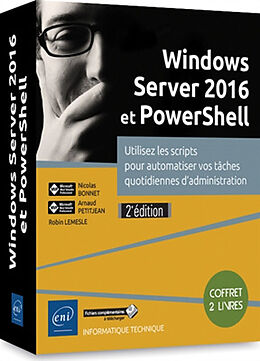 Broché Windows Server 2016 et PowerShell : utiliser les scripts pour automatiser vos tâches quotidiennes d'administration : ... de Robin; Petitjean, Arnaud; Bonnet, Nicolas Lemesle