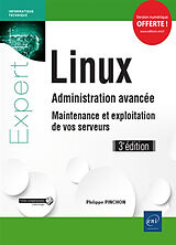 Broché Linux : administration avancée, maintenance et exploitation de vos serveurs de Philippe Pinchon