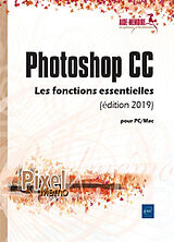 Broché Photoshop CC : pour PC-Mac : les fonctions essentielles de 