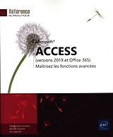 Broché Microsoft Access (versions 2019 et Office 365) : maîtrisez les fonctions avancées de 