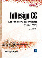 Broché InDesign CC : les fonctions essentielles : pour PC-Mac de Christophe Aubry