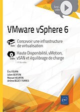 Broché VMware vSphere 6 : concevoir une infrastructure de virtualisation : haute disponibilité, vMotion, vSan et équilibrage... de 