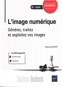 Broché L'image numérique : générez, traitez et exploitez vos images de Maxence Dupupet