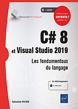 Broché C# 8 et Visual Studio 2019 : les fondamentaux du langage de Sébastien Putier