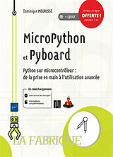 Broché MicroPython et Pyboard : Python sur microcontrôleur : de la prise en main à l'utilisation avancée de Dominique Meurisse