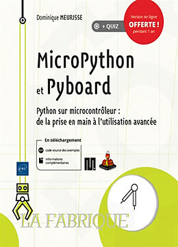 Broché MicroPython et Pyboard : Python sur microcontrôleur : de la prise en main à l'utilisation avancée de Dominique Meurisse