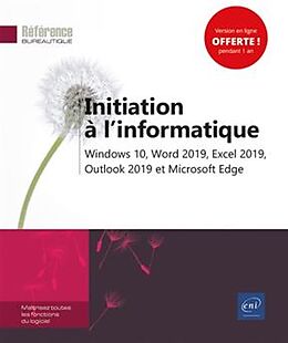 Broché Initiation à l'informatique : Windows 10, Word 2019, Excel 2019, Outlook 2019 et Microsoft Edge de 