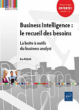 Broché Business intelligence : le recueil des besoins : la boîte à outils du business analyst de Eva Polini