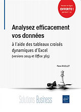 Broché Analysez efficacement vos données : à l'aide des tableaux croisés dynamiques d'Excel : versions 2019 et Office 365 de Pierre Rigollet