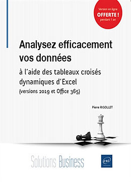 Broché Analysez efficacement vos données : à l'aide des tableaux croisés dynamiques d'Excel : versions 2019 et Office 365 de Pierre Rigollet