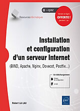 Broché Installation et configuration d'un serveur internet : Bind, Apache, Nginx, Dovecot, Postfix... de Robert La Lau