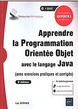 Broché Apprendre la programmation orientée objet avec le langage Java : avec exercices pratiques et corrigés de Luc Gervais