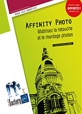 Broché Affinity Photo : maîtrisez la retouche et le montage photos de Christophe Aubry