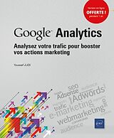 Broché Google Analytics : analysez votre trafic pour booster vos actions marketing de Youssef Jlidi