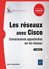 Broché Les réseaux avec Cisco : connaissances approfondies sur les réseaux de Laurent Schalkwijk