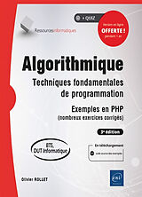 Broché Algorithmique : techniques fondamentales de programmation, exemples en PHP (nombreux exercices corrigés) : BTS, DUT i... de Olivier Rollet